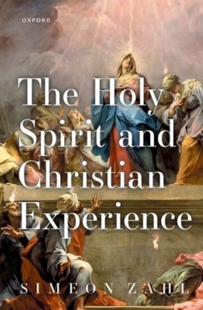 Cover for Zahl, Simeon (Professor of Christian Theology, University Associate Professor of Christian Theology, University of Cambridge) · The Holy Spirit and Christian Experience (Paperback Book) (2022)