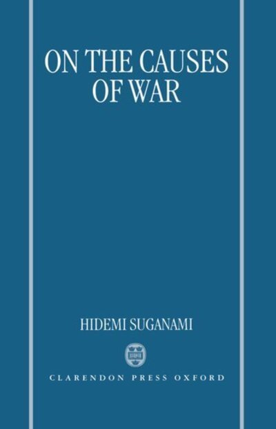 Cover for Suganami, Hidemi (Professor, Department of International Relations, Professor, Department of International Relations, University of Keele) · On the Causes of War (Hardcover Book) (1996)