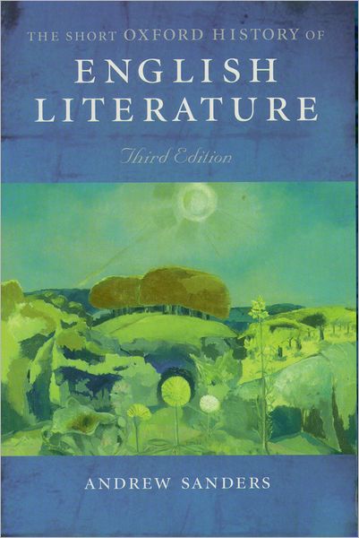 Cover for Sanders, Andrew (Andrew Sanders is Professor of English at the University of Durham) · Short Oxford History of English Literature (Paperback Book) [3 Revised edition] (2004)