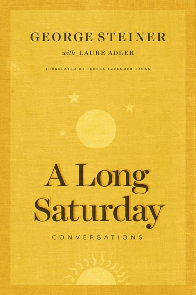 Cover for George Steiner · A Long Saturday: Conversations (Hardcover Book) (2017)