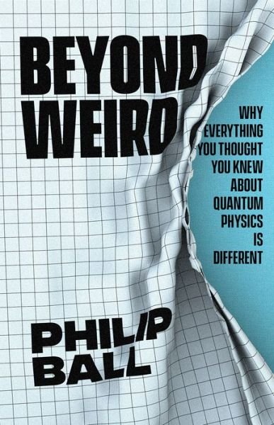 Cover for Philip Ball · Beyond weird (Book) (2018)