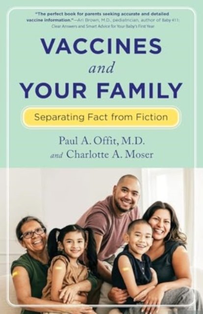Cover for Offit, Paul, , M.D. (The Children's Hospital of Philadelphia, Division of Infectious Diseases) · Vaccines and Your Family: Separating Fact from Fiction (Gebundenes Buch) [Second edition] (2024)