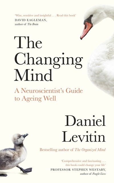 The Changing Mind: A Neuroscientist's Guide to Ageing Well - Daniel Levitin - Książki - Penguin Books Ltd - 9780241379387 - 27 lutego 2020