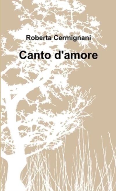 Cover for Roberta Cermignani · Canto d'amore (2a Ed. ) (Book) (2015)