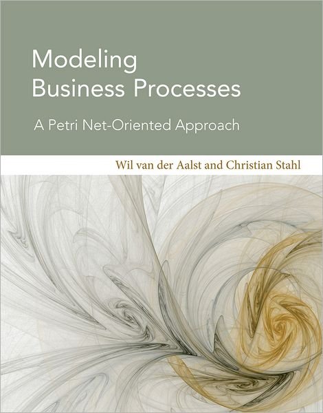 Cover for Van Der Aalst, Wil M.p. (Eindhoven University of Technology) · Modeling Business Processes: A Petri Net-Oriented Approach - Information Systems (Gebundenes Buch) (2011)