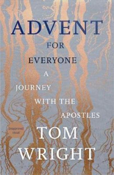 Advent for Everyone: A Journey With the Apostles - Tom Wright - Książki - SPCK Publishing - 9780281078387 - 17 sierpnia 2017