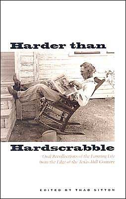 Harder than Hardscrabble: Oral Recollections of the Farming Life from the Edge of the Texas Hill Country - Thad Sitton - Kirjat - University of Texas Press - 9780292702387 - maanantai 1. maaliskuuta 2004