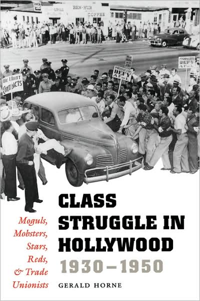 Cover for Gerald Horne · Class Struggle in Hollywood, 1930-1950: Moguls, Mobsters, Stars, Reds, and Trade Unionists (Taschenbuch) [1st edition] (2001)