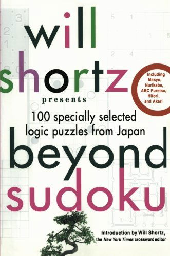 Cover for Will Shortz · Will Shortz Presents Beyond Sudoku: 100 Specially Selected Logic Puzzles from Japan (Paperback Book) [1st edition] (2007)