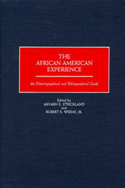 Cover for Arvarh E. Strickland · The African American Experience: An Historiographical and Bibliographical Guide (Inbunden Bok) (2000)
