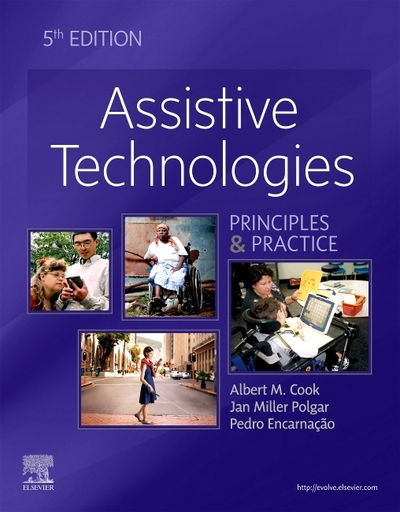Assistive Technologies: Principles and Practice - Cook, Albert M. (Professor Emeritus, Communication Sciences and Disorders, University of Alberta, Edmonton, Alberta, Canada) - Bücher - Elsevier - Health Sciences Division - 9780323523387 - 17. Januar 2020
