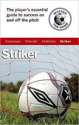 Master the Game: Striker - FAFO - Paul Broadbent - Bøker - John Murray Press - 9780340928387 - 28. mars 2008