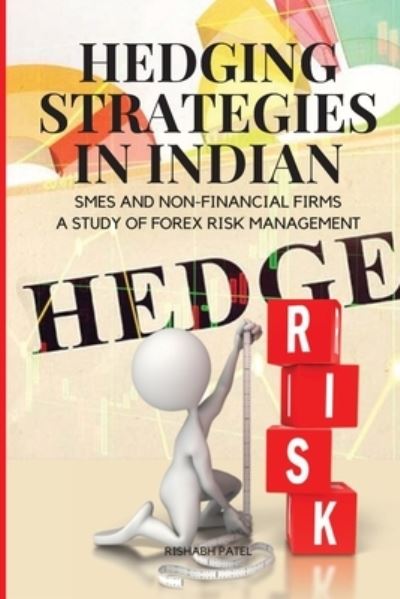 Cover for Patel Rishabh · Hedging Strategies in Indian SMEs and Non-Financial Firms (Book) (2023)