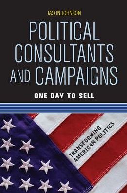 Cover for Jason Johnson · Political Consultants and Campaigns: One Day to Sell (Gebundenes Buch) (2019)