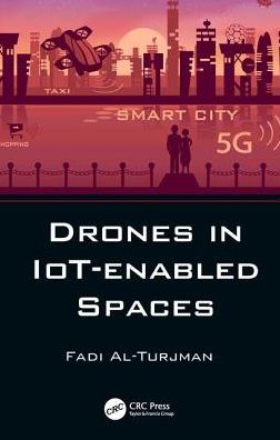 Cover for Al-Turjman, Fadi (Near East University, Turkey) · Drones in IoT-enabled Spaces (Hardcover Book) (2019)