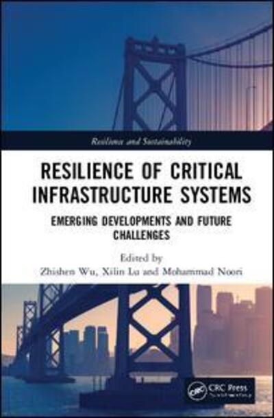 Cover for Zhishen Wu · Resilience of Critical Infrastructure Systems: Emerging Developments and Future Challenges - Resilience and Sustainability in Civil, Mechanical, Aerospace and Manufacturing Engineering Systems (Hardcover Book) (2020)