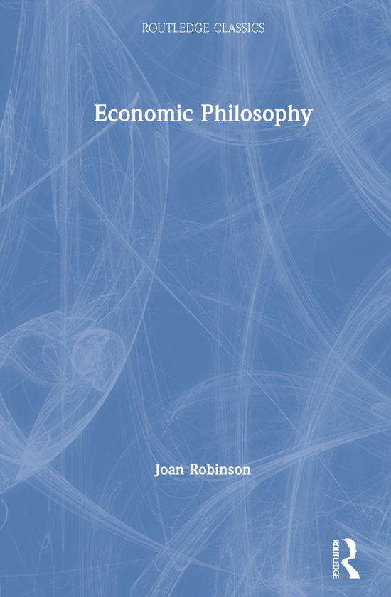 Economic Philosophy - Routledge Classics - Joan Robinson - Books - Taylor & Francis Ltd - 9780367547387 - March 29, 2021