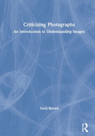 Cover for Terry Barrett · Criticizing Photographs: An Introduction to Understanding Images (Hardcover Book) (2020)