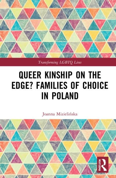 Cover for Mizielinska, Joanna (Polish Academy of Sciences, Poland) · Queer Kinship on the Edge? Families of Choice in Poland - Transforming LGBTQ Lives (Hardcover bog) (2022)