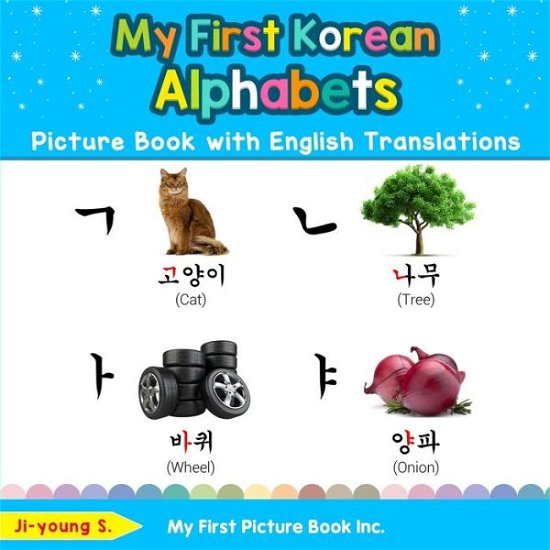 My First Korean Alphabets Picture Book with English Translations - Ji-Young S - Bøger - My First Picture Book Inc. - 9780369600387 - 24. januar 2020
