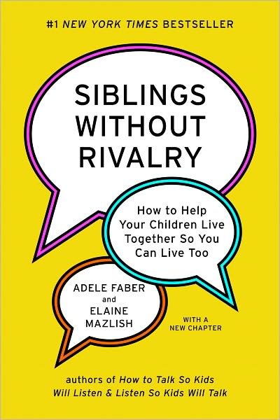 Cover for Elaine Mazlish · Siblings Without Rivalry: How to Help Your Children Live Together So You Can Live Too (Paperback Book) [1st edition] (2012)