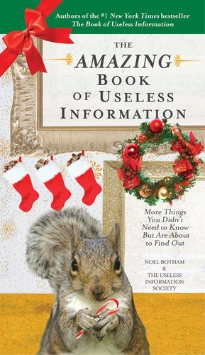 Cover for Noel Botham · The Amazing Book of Useless Information (Holiday Edition): More Things You Didn't Need to Know but Are About to Find out (Paperback Book) [Reprint edition] (2011)