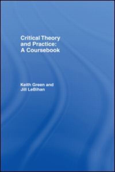 Cover for Keith Green · Critical Theory and Practice: A Coursebook (Hardcover Book) (1995)