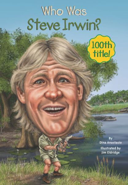 Cover for Dina Anastasio · Who Was Steve Irwin? - Who Was? (Paperback Book) (2015)