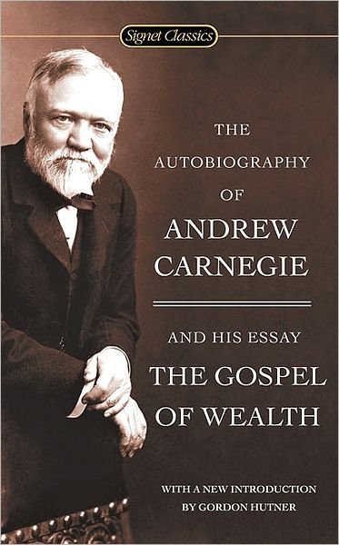 Cover for Andrew Carnegie · The Autobiography of Andrew Carnegie and the Gospel of Wealth (Paperback Book) (2006)