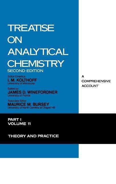 Treatise on Analytical Chemistry, Part 1 Volume 11: Theory and Practice - Treatise on Analytical Chemistry - IM Kolthoff - Boeken - John Wiley & Sons Inc - 9780471509387 - 24 januari 1990