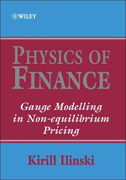 Cover for Kirill Ilinski · Physics of Finance: Gauge Modelling in Non-Equilibrium Pricing - Frontiers in Finance Series (Hardcover bog) (2001)