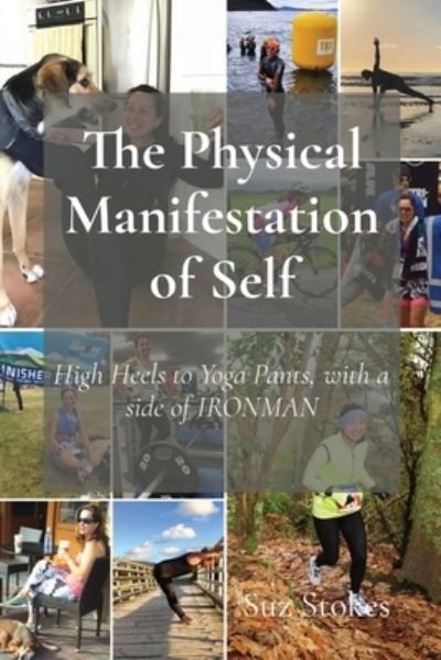 The Physical Manifestation of Self - Suz H Stokes - Books - 35 Day Detox Ltd - 9780473633387 - June 6, 2022