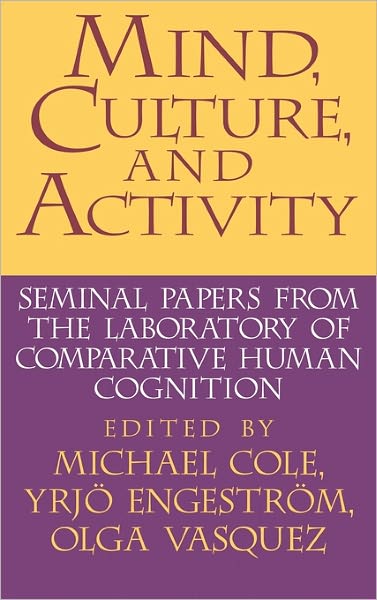 Cover for Michael Cole · Mind, Culture, and Activity: Seminal Papers from the Laboratory of Comparative Human Cognition (Hardcover Book) (1997)