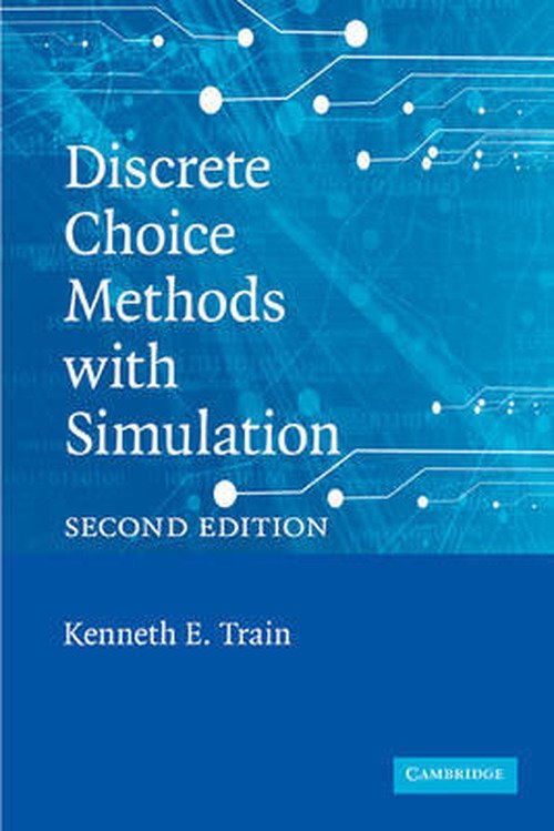 Discrete Choice Methods with Simulation - Train, Kenneth E. (University of California, Berkeley) - Bøker - Cambridge University Press - 9780521747387 - 30. juni 2009