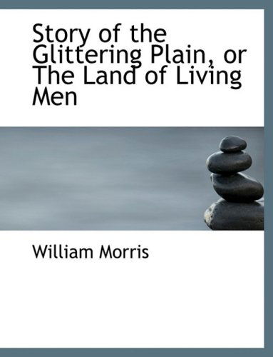 Cover for William Morris · Story of the Glittering Plain, or the Land of Living men (Hardcover Book) [Large Print, Lrg edition] (2008)