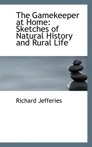 Cover for Richard Jefferies · The Gamekeeper at Home: Sketches of Natural History and Rural Life (Hardcover Book) (2008)