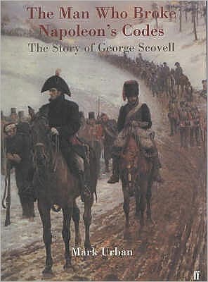 Cover for Mark Urban · Man Who Broke Napoleon's Codes: The Story of George Scovell (Paperback Book) (2002)