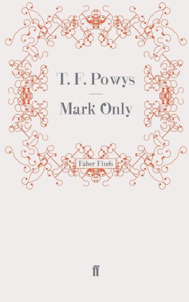 Cover for T. F. Powys · Mark Only (Paperback Book) [Main edition] (2011)