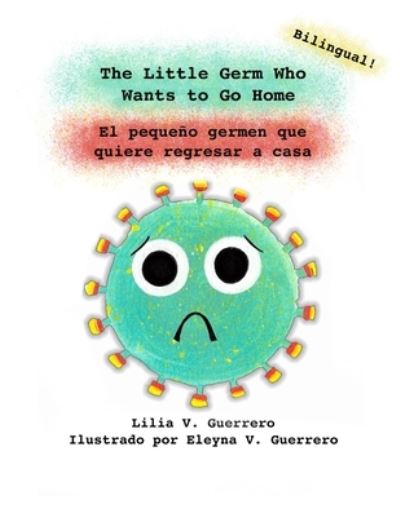 Cover for Lilia Veronica Guerrero · The Little Germ Who Wants to Go Home: El pequeno germen que quiere regresar a casa (Paperback Book) (2020)