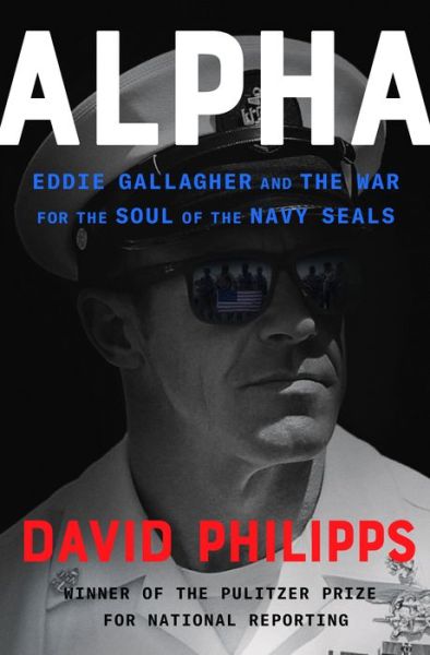 Cover for David Philipps · Alpha: Eddie Gallagher and the War for the Soul of the Navy SEALs (Hardcover Book) (2021)