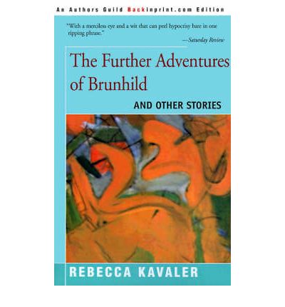 Cover for Rebecca Kavaler · The Further Adventures of Brunhild: and Other Stories (Paperback Book) (2000)