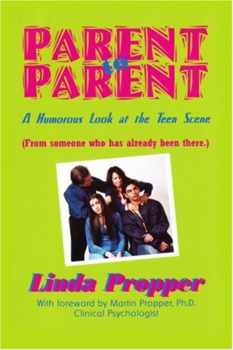 Cover for Linda Propper · Parent to Parent: a Humorous Look at the Teen Scene (Paperback Book) (2004)