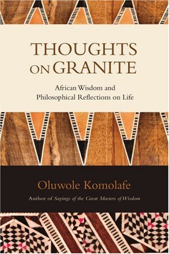 Cover for Oluwole Komolafe · Thoughts on Granite: African Wisdom and Philosophical Reflections on Life (Paperback Book) (2007)