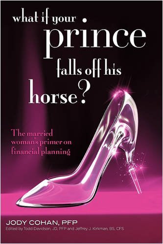 Cover for Jody Cohan · What if Your Prince Falls off His Horse?: the Married Woman's Primer on Financial Planning (Taschenbuch) (2009)