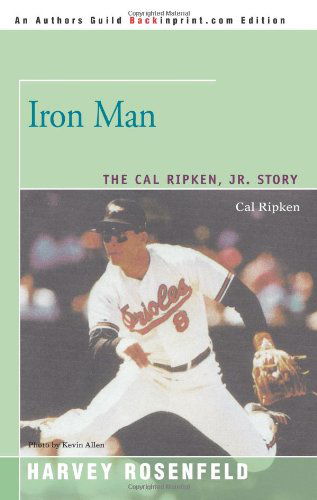 Cover for Harvey Rosenfeld · Iron Man: the Cal Ripken, Jr. Story (Paperback Book) (2007)