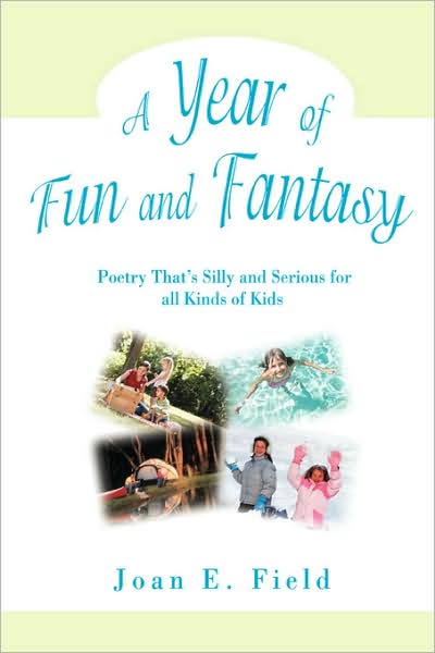 Cover for Joan Field · A Year of Fun and Fantasy: Poetry That¿s Silly and Serious for All Kinds of Kids (Paperback Book) (2008)