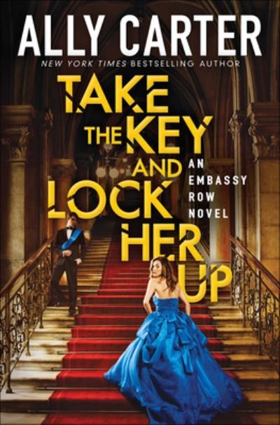 Cover for Ally Carter · Take The Key And Lock Her Up (Hardcover Book) (2018)