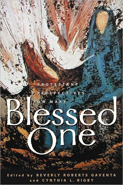 Cover for Beverly Roberts Gaventa · Blessed One: Protestant Perspectives on Mary (Paperback Book) (2002)
