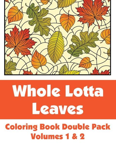 Cover for H.r. Wallace Publishing · Whole Lotta Leaves Coloring Book Double Pack (Volumes 1 &amp; 2) (Art-filled Fun Coloring Books) (Pocketbok) (2014)