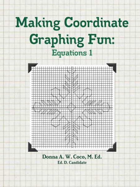 Cover for Donna Coco · Making Coordinate Graphing Fun: Equations 1 (Paperback Book) (2015)